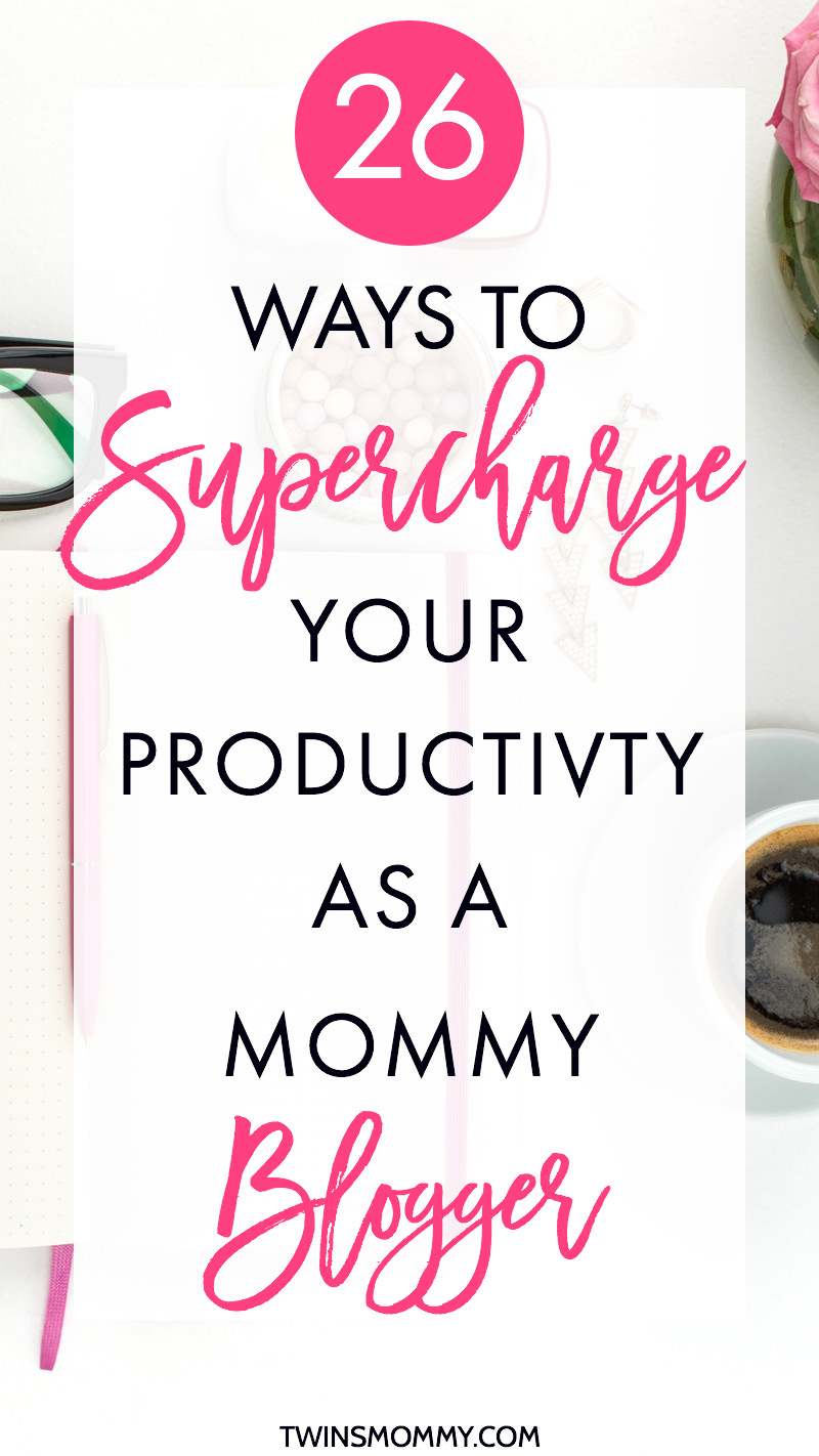 26 Ways to Supercharge Your Productivity As a Mommy Blogger