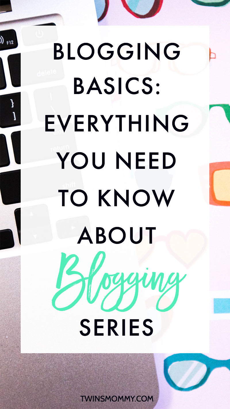 Blogging Basics: Everything You Need to Know About Blogging Series