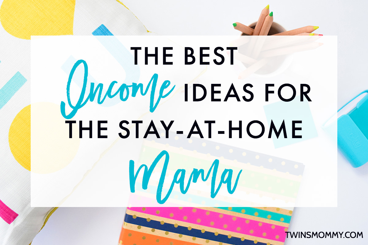 4 Profitable Income  Ideas  for the Stay at Home  Mama 