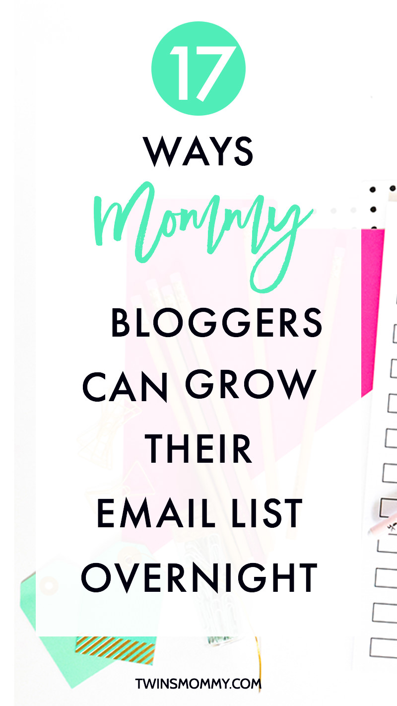 17 Ways Mommy Bloggers Can Grow Their Email List Overnight