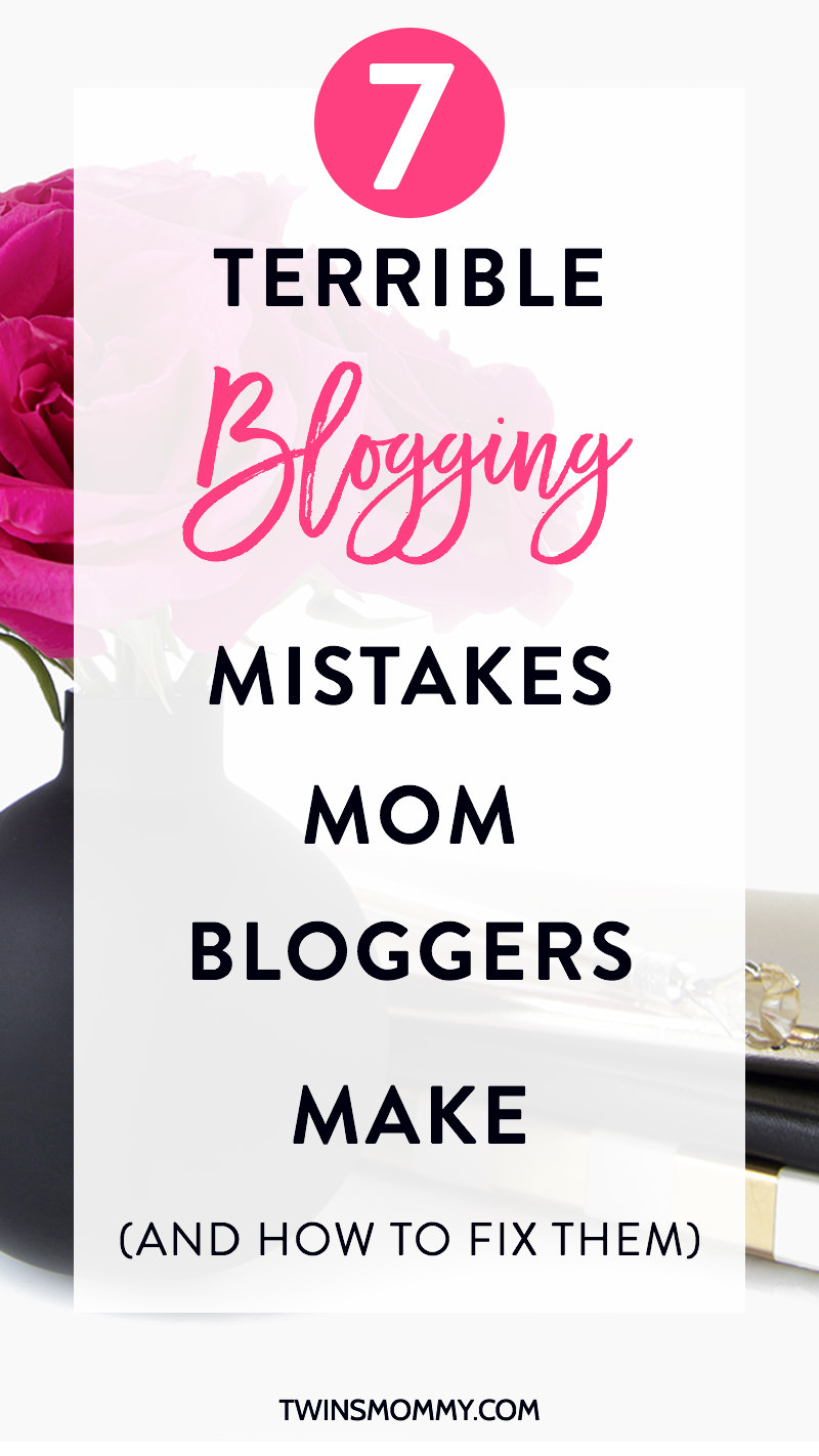 7 Terrible Blogging Mistakes Mom Bloggers Make (And How to Fix Them)